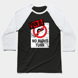 VOTE - No Right Turn! Baseball T-Shirt